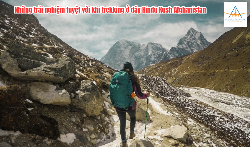 Những trải nghiệm tuyệt vời khi trekking ở dãy Hindu Kush Afghanistan