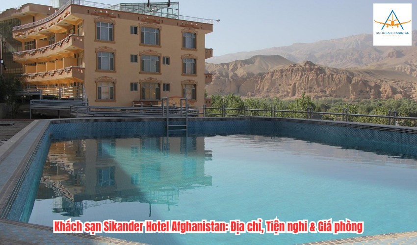 Khách sạn Sikander Hotel Afghanistan: Địa chỉ, Tiện nghi & Giá phòng