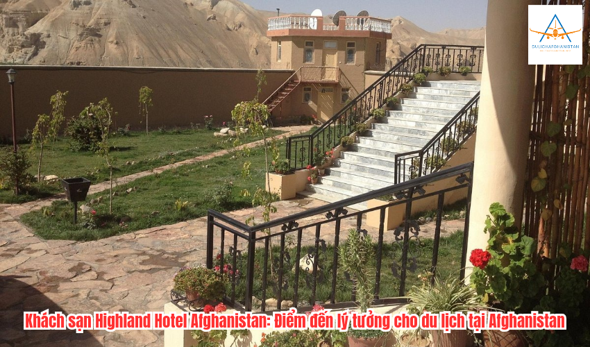 Khách sạn Highland Hotel Afghanistan: Điểm đến lý tưởng cho du lịch tại Afghanistan